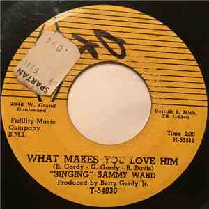 "Singing" Sammy Ward - What Makes You Love Him / That Child Is Really Wild mp3 album