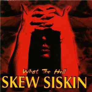 Skew Siskin - What The Hell mp3 album