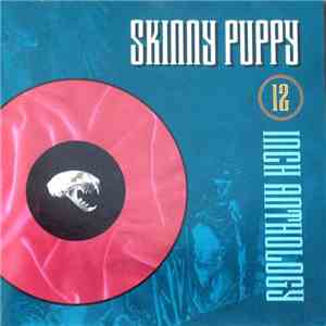 Skinny Puppy - 12 Inch Anthology mp3 album