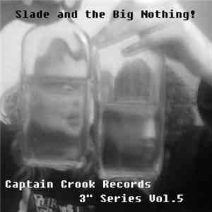 Slade And The Big Nothing! - 3" Series Vol.5 mp3 album