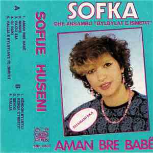 Sofka Dhe Ansambli "Bylbylat E Ismetit" - Aman Bre Babë mp3 album