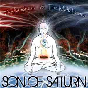 Son Of Saturn - The Madness & The Mahakaruna mp3 album