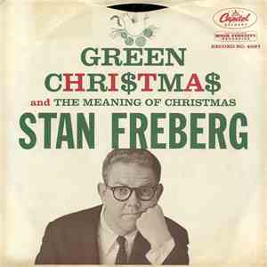 Stan Freberg - Green Chri$tma$ / The Meaning Of Christmas mp3 album