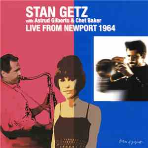 Stan Getz With Astrud Gilberto & Chet Baker - Live From Newport 1964 mp3 album