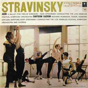 Stravinsky - Igor Stravinsky Conducting The Los Angeles Festival Symphony Orchestra - Agon (A Ballet For Twelve Dancers) / Canticum Sacrum mp3 album