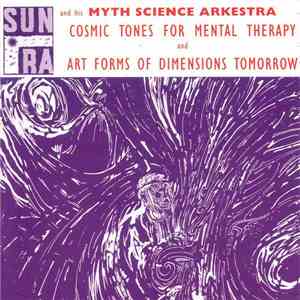 Sun Ra And His Myth Science Arkestra - Cosmic Tones For Mental Therapy / Art Forms Of Dimensions Tomorrow mp3 album