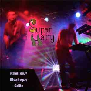 Super Hairy - Remixes/Mashups/Edits mp3 album