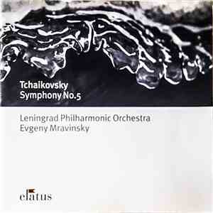 Tchaikovsky, Leningrad Philharmonic Orchestra, Evgeny Mravinsky - Symphony No. 5 mp3 album