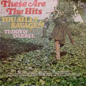 Teddy & Darrel - These Are The Hits, You Silly Savage mp3 album