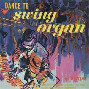 The Mustang - Dance To Swing Organ mp3 album