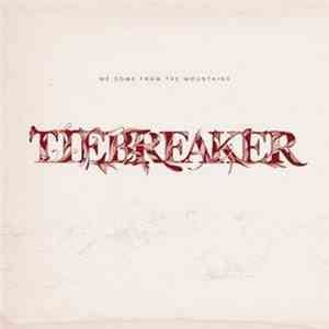 Tiebreaker - We Come From The Mountains mp3 album