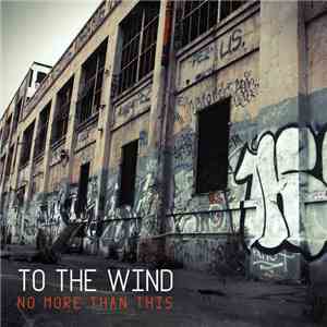To The Wind - No More Than This mp3 album