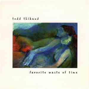 Todd Thibaud - Favorite Waste Of Time mp3 album