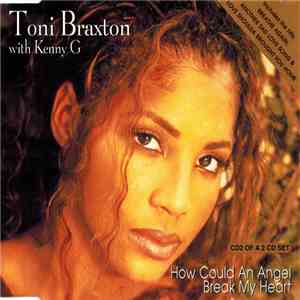 Toni Braxton With Kenny G  - How Could An Angel Break My Heart mp3 album