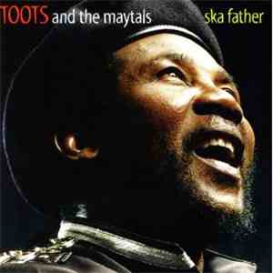 Toots And The Maytals - Ska Father mp3 album