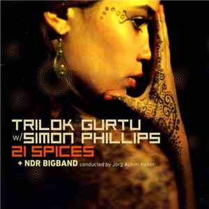 Trilok Gurtu W/ Simon Phillips + NDR Bigband - 21 Spices mp3 album