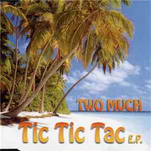 Two Much - Tic Tic Tac EP mp3 album