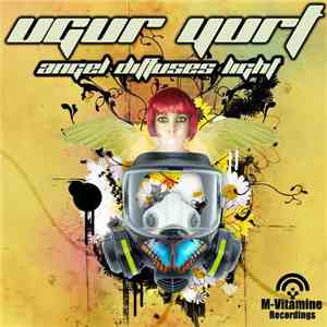 Ugur Yurt - Angel Diffuses Light mp3 album