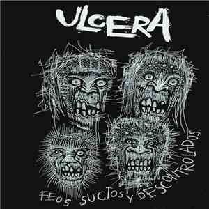 Ulcera  - Feos, Sucios y Descontrolados mp3 album