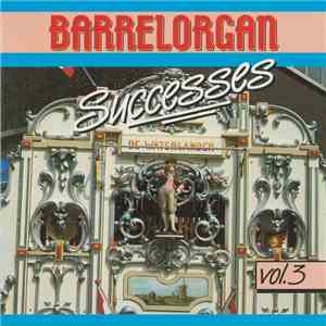 Unknown Artist - Barrelorgan Successes Vol.3 mp3 album