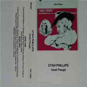 Utah Phillips - Good Though! mp3 album