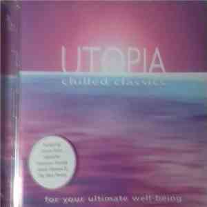 Various - Utopia: Chilled Classics - For Your Ultimate Well-being mp3 album