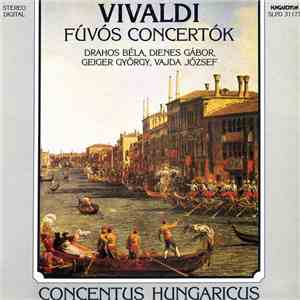 Vivaldi, Drahos Béla, Dienes Gábor, Geiger György, Vajda József, Concentus Hungaricus - Fúvós Concertók mp3 album