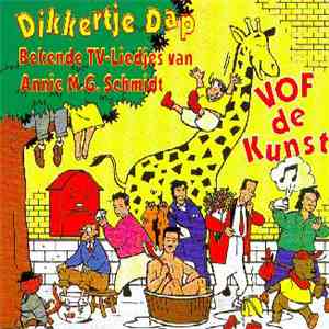 VOF De Kunst - Dikkertje Dap & Andere Bekende TV-Liedjes Van Annie M.G. Schmidt mp3 album