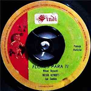 Wilson Reynoott Con Los Zombies  - Flores Para Ti / Nuestro Reloj mp3 album