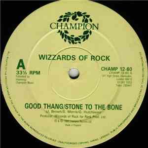 Wizzards Of Rock - Good Thang / Stone To The Bone mp3 album