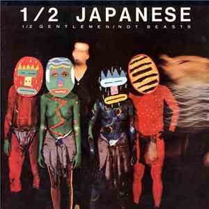 1/2 Japanese - 1/2 Gentlemen/Not Beasts mp3 album