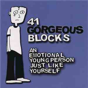 41 Gorgeous Blocks - An Emotional Young Person Just Like Yourself mp3 album