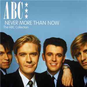 ABC - Never More Than Now - The ABC Collection mp3 album