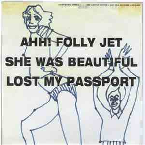 Ahh! Folly Jet - She Was Beautiful / Lost My Passport mp3 album