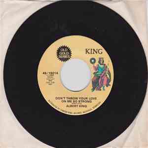 Albert King - Don't Throw Your Love On Me So Strong / Travelin' To California mp3 album