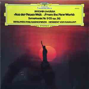 Antonín Dvořák - Berliner Philharmoniker · Herbert von Karajan - »Aus Der Neuen Welt« - »From The New World« - Symphonie Nr.9 Op. 95 mp3 album