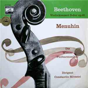 Beethoven, Menuhin, Die Wiener Philharmoniker, Constantin Silvestri - Violinkonzert D-dur Op. 61 mp3 album