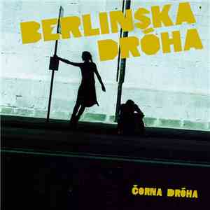 Berlinska Dróha - Čorna Dróha mp3 album
