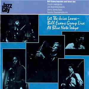 Bill Evans Group - Let The Juice Loose - Bill Evans Group Live At Blue Note Tokyo mp3 album