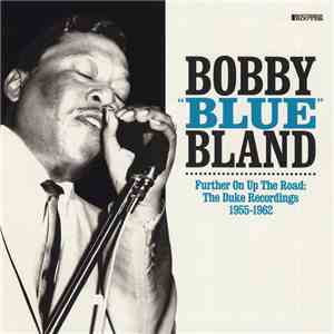 Bobby "Blue" Bland - Further On Up The Road: The Duke Recordings 1955-1962 mp3 album
