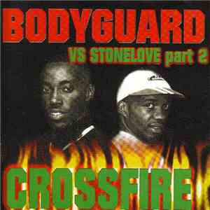 Bodyguard - Bodyguard VS Stonelove Part 2 - Crossfire mp3 album
