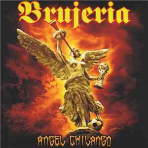 Brujeria - Angel Chilango mp3 album