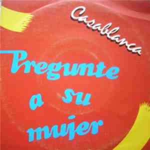 Casablanca - Pregunte A Su Mujer mp3 album