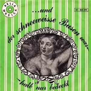 Casimir Und Seine Lustigen Freunde, DIe Nussknacker - ...Und Der Schneeweiße Busen War Halb Nur Bedeckt / ...Und Weil's So Schön War mp3 album