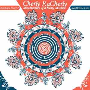 Cherly KaCherly - Misadventure Of A Meaty Machine mp3 album