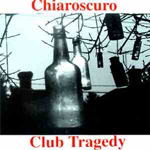 Chiaroscuro  - Club Tragedy mp3 album