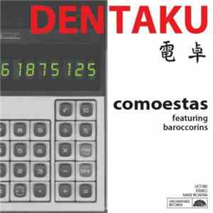 Comoestas Featuring Baroccorins - Dentaku = 電卓 mp3 album