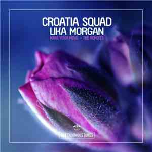 Croatia Squad, Lika Morgan - Make Your Move - The Remixes mp3 album
