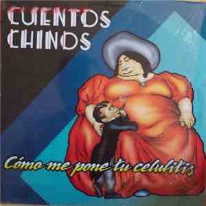 Cuentos Chinos - Como Me Pone Tu Celulitis mp3 album