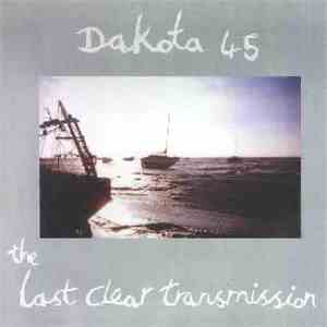 Dakota 45 - The Last Clear Transmission mp3 album